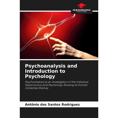 预订 Psychoanalysis and Introduction to Psychology: Psychoanalysis as an Investigation of the Individual Subconscious an