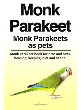 预订 Monk Parakeet. Monk Parakeets as pets. Monk Parakeet book for pros and cons, housing, keeping, diet and health.: 97