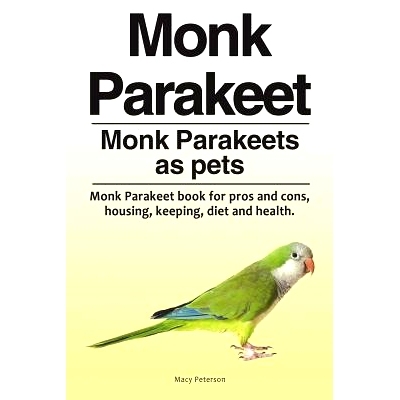 预订 Monk Parakeet. Monk Parakeets as pets. Monk Parakeet book for pros and cons, housing, keeping, diet and health.: 97