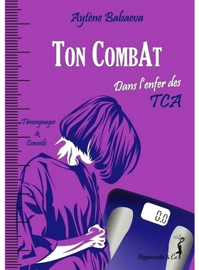 预订 Ton combat : dans l’enfer des TCA : témoignages & conseils 你的战斗：在 TCA 的地狱中：证词和建议: 9782381272511