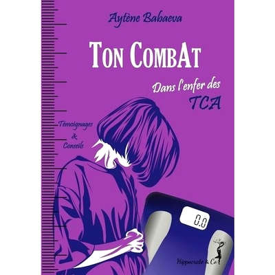 预订 Ton combat : dans l’enfer des TCA : témoignages & conseils 你的战斗：在 TCA 的地狱中：证词和建议: 9782381272511