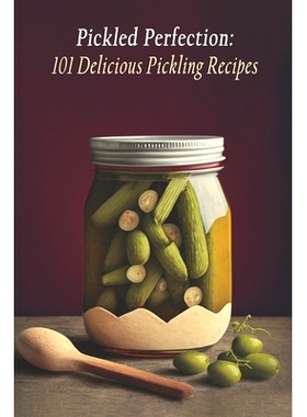预订 Pickled Perfection: 101 Delicious Pickling Recipes: 9798397944212