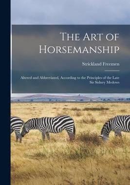 [预订]The Art of Horsemanship: Altered and Abbreviated, According to the Principles of the Late Sir Sidney 9781014051400