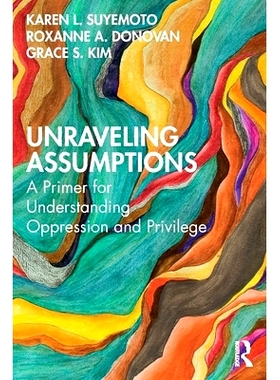 预订 Unraveling Assumptions: A Primer for Understanding Oppression and Privilege 解开假设：解读压迫与特权读物入门: 97803