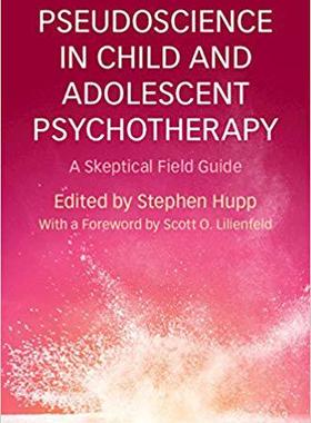 【预售】Pseudoscience in Child and Adolescent Psychotherapy