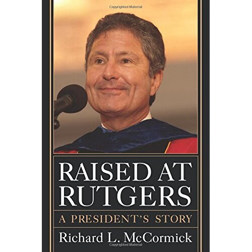 预订 Raised at Rutgers: A President’s Story 在鲁德尔期间的升华：总统的故事: 9780813564746