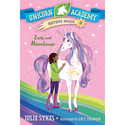 预订 Unicorn Academy Nature Magic #3: Zara and Moonbeam: 9780593426760