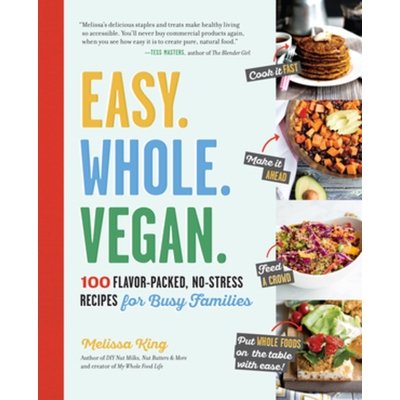 预订 Easy. Whole. Vegan.: 100 Flavor-Packed, No-Stress Recipes for Busy Families 容易.整体素食主义者。：适合忙碌家庭的10