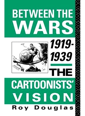 预订 Between the Wars 1919-1939: The Cartoonists’ Vision 1919-1939年间的战争: 9780415867573