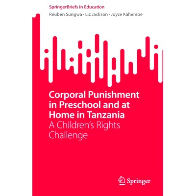 预订 Corporal Punishment in Preschool and at Home in Tanzania: A Children’s Rights Challenge: 9789811915710