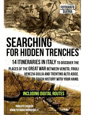 预订 Searching for Hidden Trenches: 14 itineraries in Italy to discover the places of the Great War between Veneto, Friu