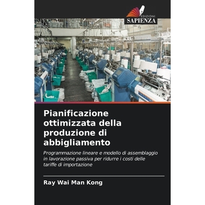 预订 Pianificazione ottimizzata della produzione di abbigliamento: Programmazione lineare e modello di assemblaggio in l