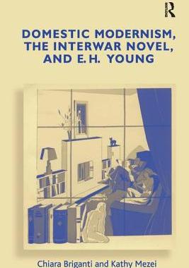 【预订】Domestic Modernism, the Interwar Novel, and E.H. Young
