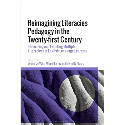 预订 Reimagining Literacies Pedagogy in the Twenty-first Century: Theorizing and Enacting Multiple Literacies for Englis