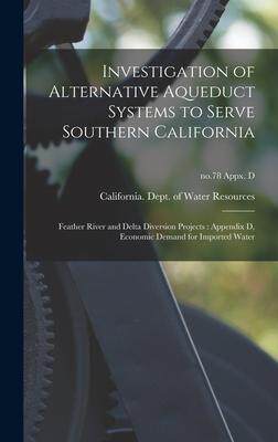 [预订]Investigation of Alternative Aqueduct Systems to Serve Southern California: Feather River and Delta  9781013730870