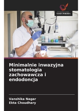 预订 Minimalnie inwazyjna stomatologia zachowawcza i endodoncja: 9786209051135