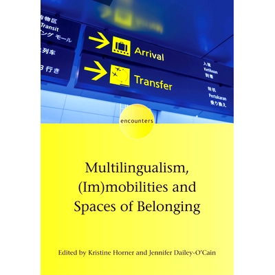 预订 Multilingualism, (im)mobilities And Spaces Of Belonging 多种语言，（非）流动性和归属空间: 9781788925044