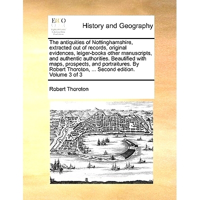 预订 The antiquities of Nottinghamshire, extracted out of records, original evidences, leiger-books other manuscripts, a