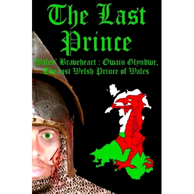 预订 The Last Prince: Wales Braveheart: Owain Glyndwr, The last Welsh Prince of Wales: 9780993045509