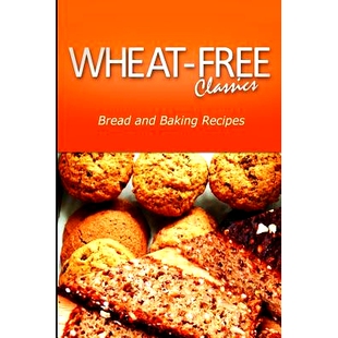 预订 Wheat-Free Classics - Bread and Baking Recipes: 9781494798918
