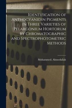[预订]Identification of Anthocyanidin Pigments in Three Varieties of Pelargonium Hortorum by Chromatograph 9781013486456