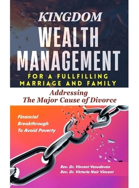 预订 Kingdom Wealth Management for a Fulfilling Marriage and Family: Addressing The Major Cause of Divorce: 978154378193