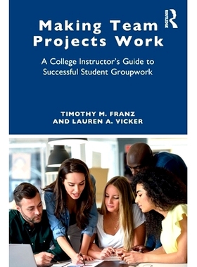 预订 Making Team Projects Work: A College Instructor’s Guide to Successful Student Groupwork 让团队项目发挥作用：大学教