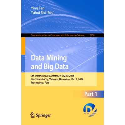 预订 Data Mining and Big Data: 9th International Conference, DMBD 2024, Ho Chi Minh City, Vietnam, December 13–17, 2024