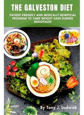 预订 The Galveston Diet: Patient-friendly and Medically-Beneficial Program to Tame Weight Gain during Menopause: Easy 4