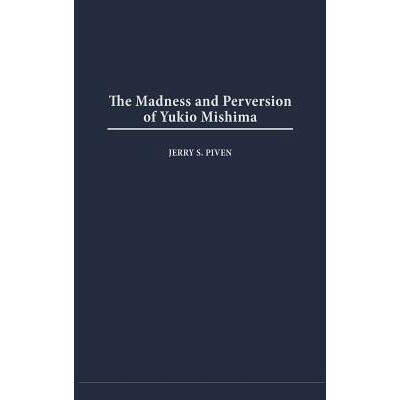 预订 The Madness and Perversion of Yukio Mishima: 9780275979850