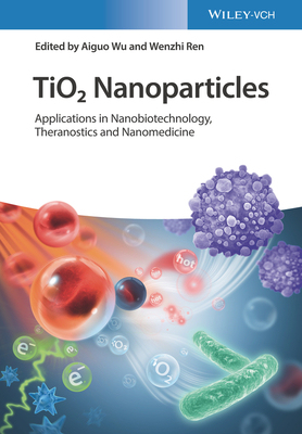 【预订】Tio2 Nanoparticles - Applications In Nanobiotechnology And Nanomedicine