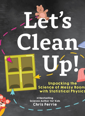 现货 Let’s Clean Up!: Unpacking the Science of Messy Rooms with Statistical Physics