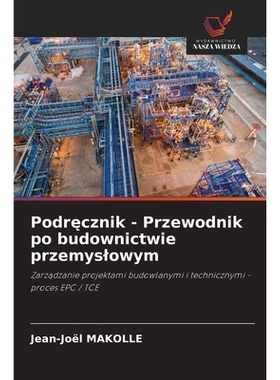 预订 Podrecznik - Przewodnik po budownictwie przemyslowym: Zarzadzanie projektami budowlanymi i technicznymi - proces EP