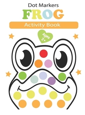 dot markers activity book frog: American bullfrog Wood, Northern leopard frog, Red-eyed tree frog, Green frog...... Eas