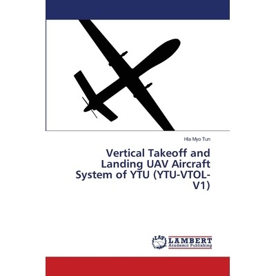 预订 Vertical Takeoff and Landing UAV Aircraft System of YTU (YTU-VTOL-V1): 9786139858217
