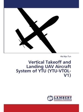 预订 Vertical Takeoff and Landing UAV Aircraft System of YTU (YTU-VTOL-V1): 9786139858217