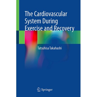 预订 The Cardiovascular System During Exercise and Recovery 运动与恢复期间的心血管系统 9789819984855
