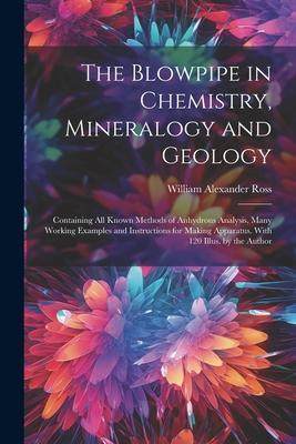 [预订]The Blowpipe in Chemistry, Mineralogy and Geology: Containing All Known Methods of Anhydrous Analysi 9781021656902