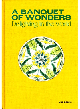 预订 A Banquet of Wonders: Delighting in the World 奇妙的盛宴：愉悦的世界: 9782365680752
