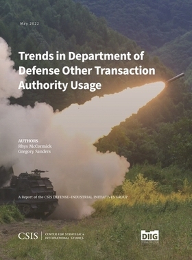 预订 Trends in Department of Defense Other Transaction Authority Usage, CSIS Report *其他交易权限使用趋势，战略与国际研