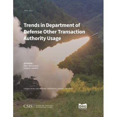 预订 Trends in Department of Defense Other Transaction Authority Usage, CSIS Report *其他交易权限使用趋势，战略与国际研