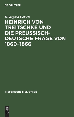 【预订】Heinrich von Treitschke und die preußisch-deutsche Frage von 1860 9783110669589-封面