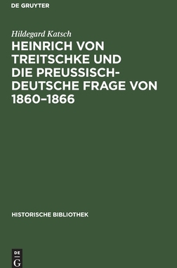 【预订】Heinrich von Treitschke und die preußisch-deutsche Frage von 1860 9783110669589
