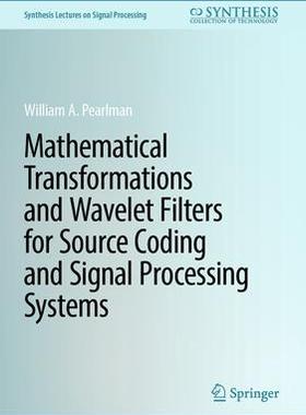 [预订]Mathematical Transformations and Wavelet Filters for Source Coding and Signal Processing Systems 9783031346835