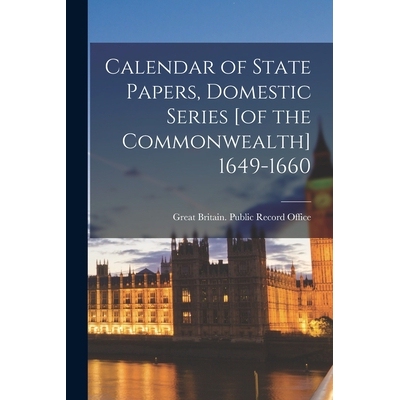 预订 Calendar of State Papers, Domestic Series [of the Commonwealth] 1649-1660 9781018139876