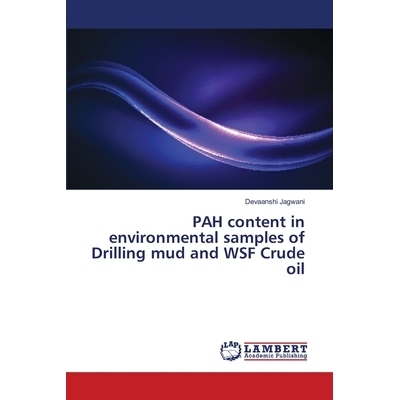 预订 PAH content in environmental samples of Drilling mud and WSF Crude oil: 9786139860876