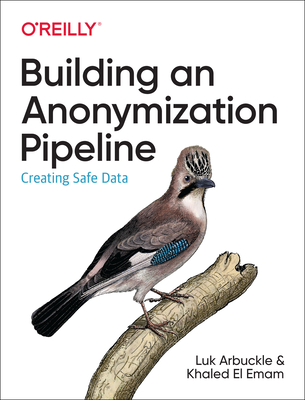 【预订】Building an Anonymization Pipeline: Creating Safe Data