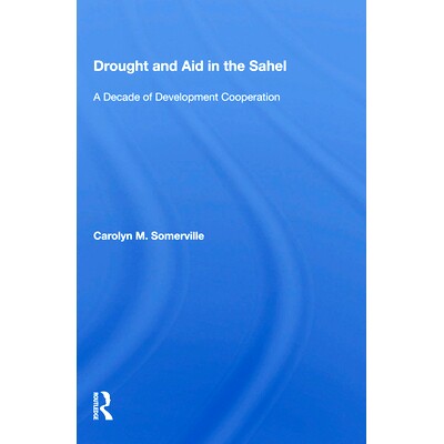 预订 Drought and Aid in the Sahel: A Decade of Development Cooperation: 9780367008543