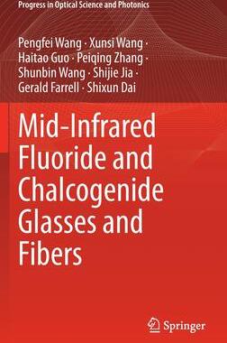 [预订]Mid-Infrared Fluoride and Chalcogenide Glasses and Fibers 9789811679407