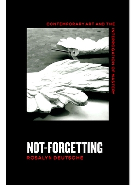 预订 Not-Forgetting: Contemporary Art and the Interrogation of Mastery 不忘初心：当代艺术与大师的质问: 9780226819594